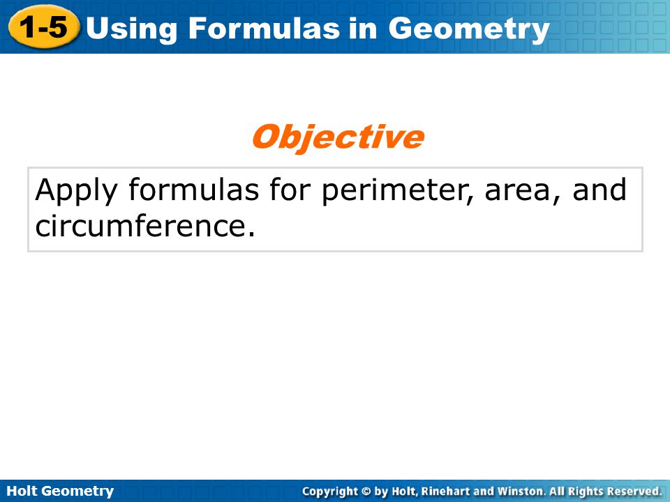Objective Apply formulas for perimeter, area, and circumference.