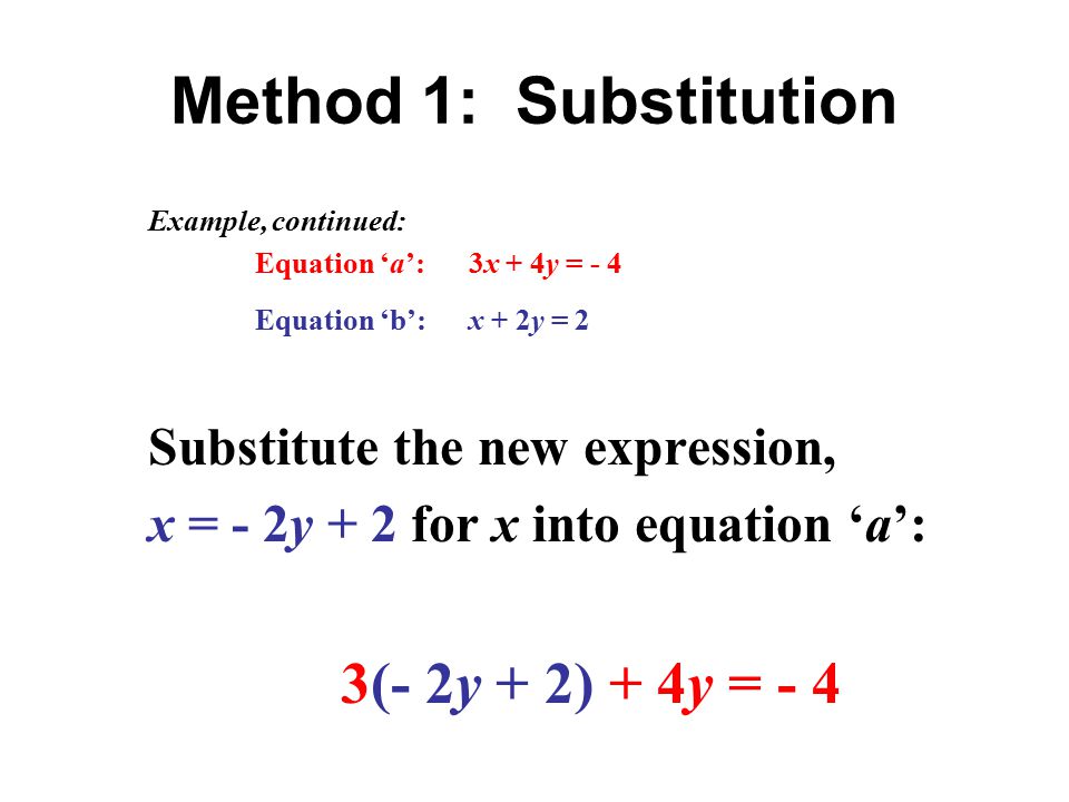 Method 1: Substitution 3(- 2y + 2) + 4y = - 4