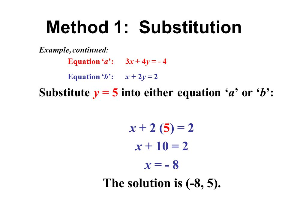 Method 1: Substitution x + 2 (5) = 2 x + 10 = 2 x = - 8