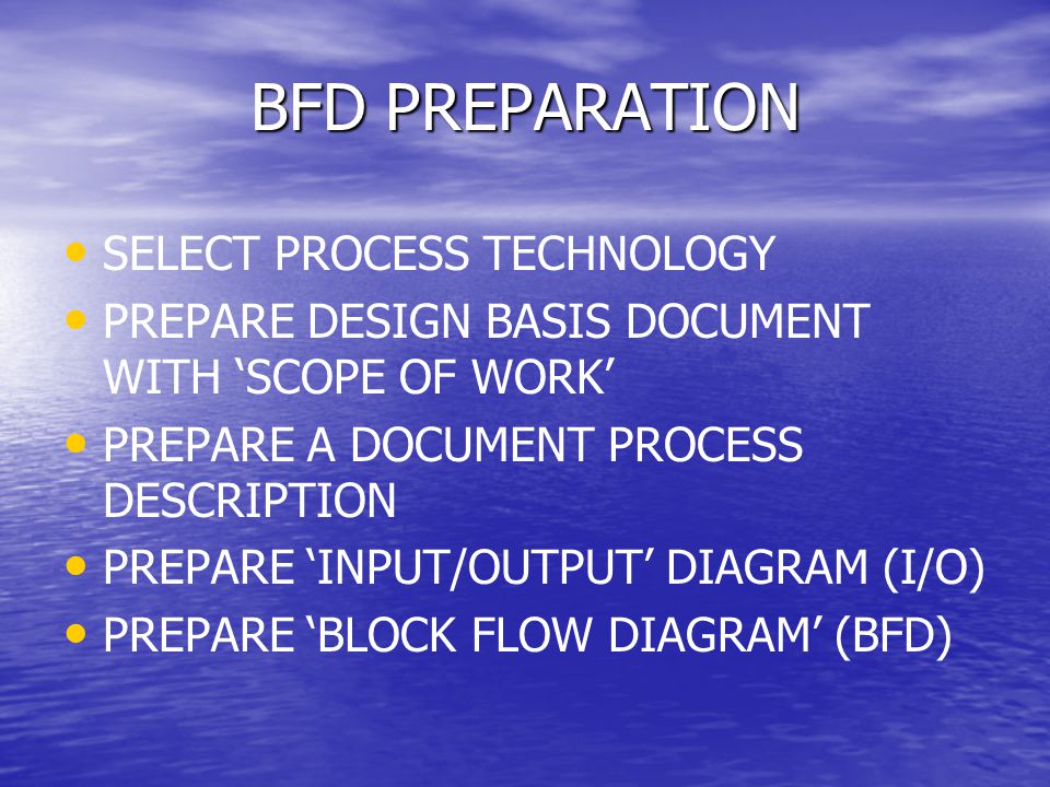 BFD PREPARATION Select process technology