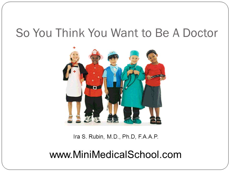 So You Think You Want to Be A Doctor