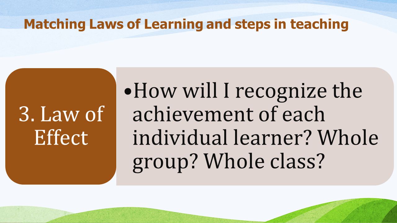 Matching Laws of Learning and steps in teaching