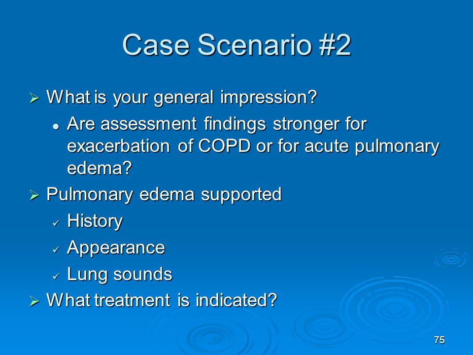 Case Scenario #2 What is your general impression