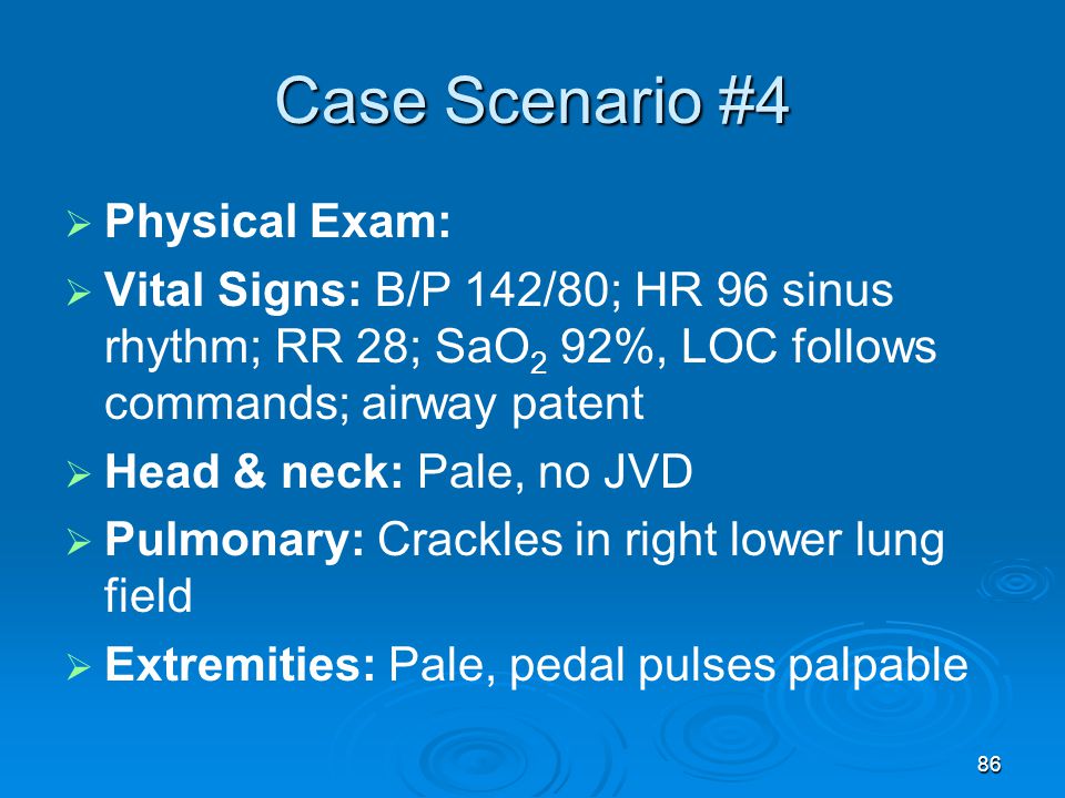Case Scenario #4 Physical Exam: