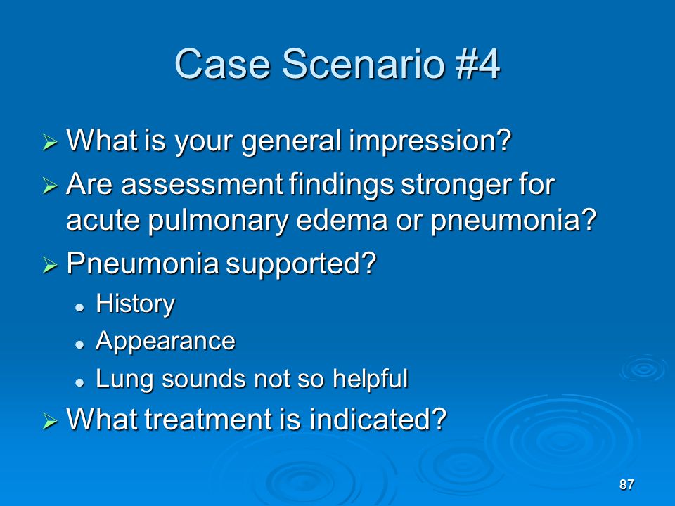 Case Scenario #4 What is your general impression