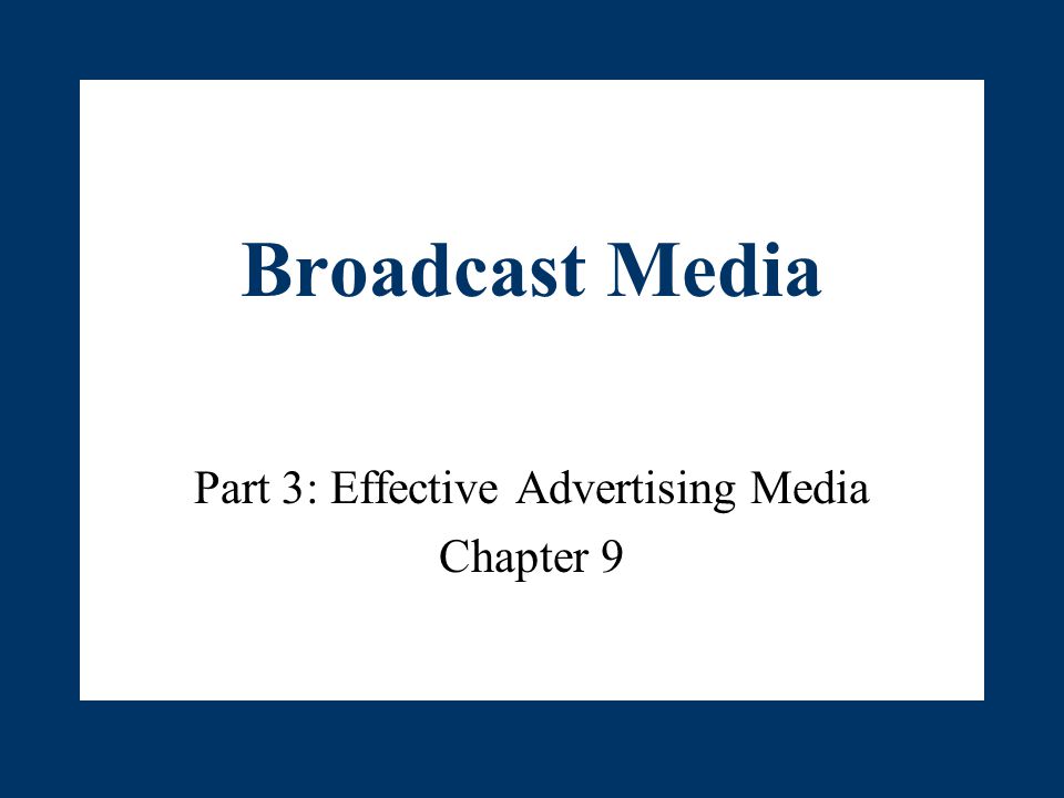Part 3: Effective Advertising Media Chapter 9