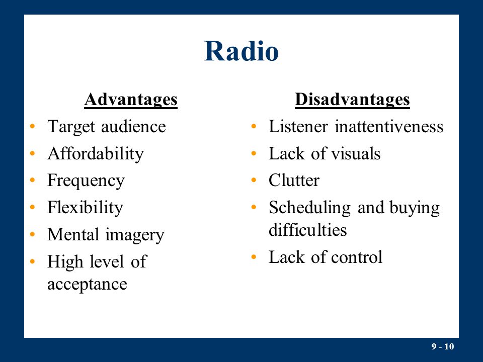 Radio Advantages Target audience Affordability Frequency Flexibility