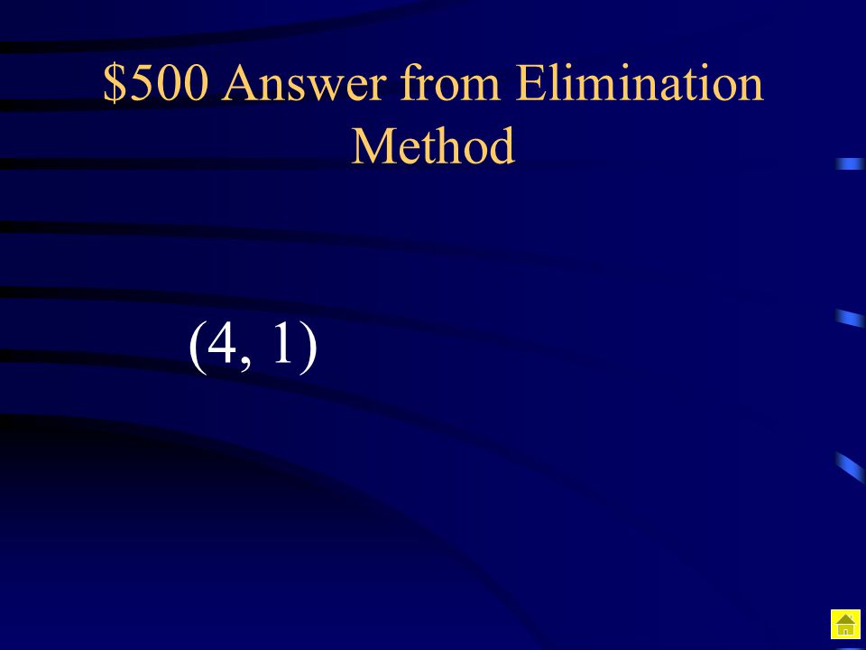 $500 Answer from Elimination Method