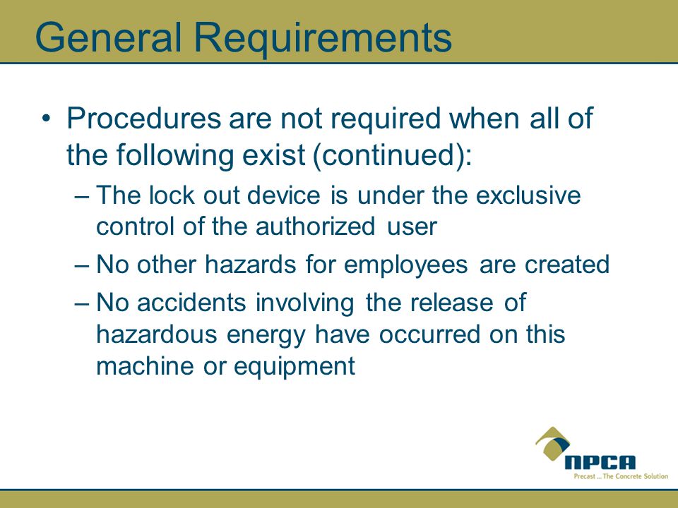 General Requirements Procedures are not required when all of the following exist (continued):