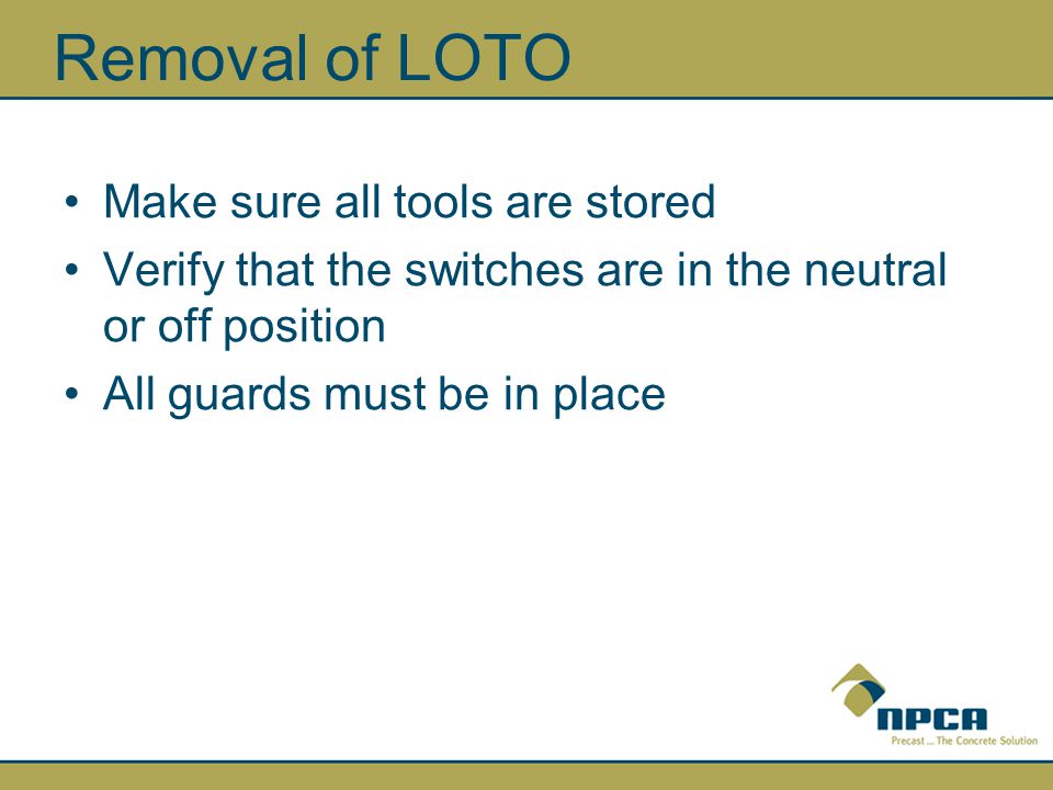 Removal of LOTO Make sure all tools are stored