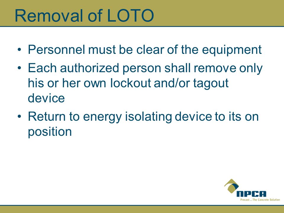 Removal of LOTO Personnel must be clear of the equipment