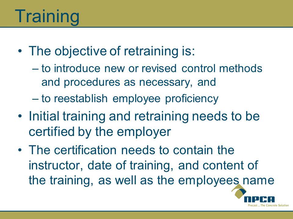 Training The objective of retraining is:
