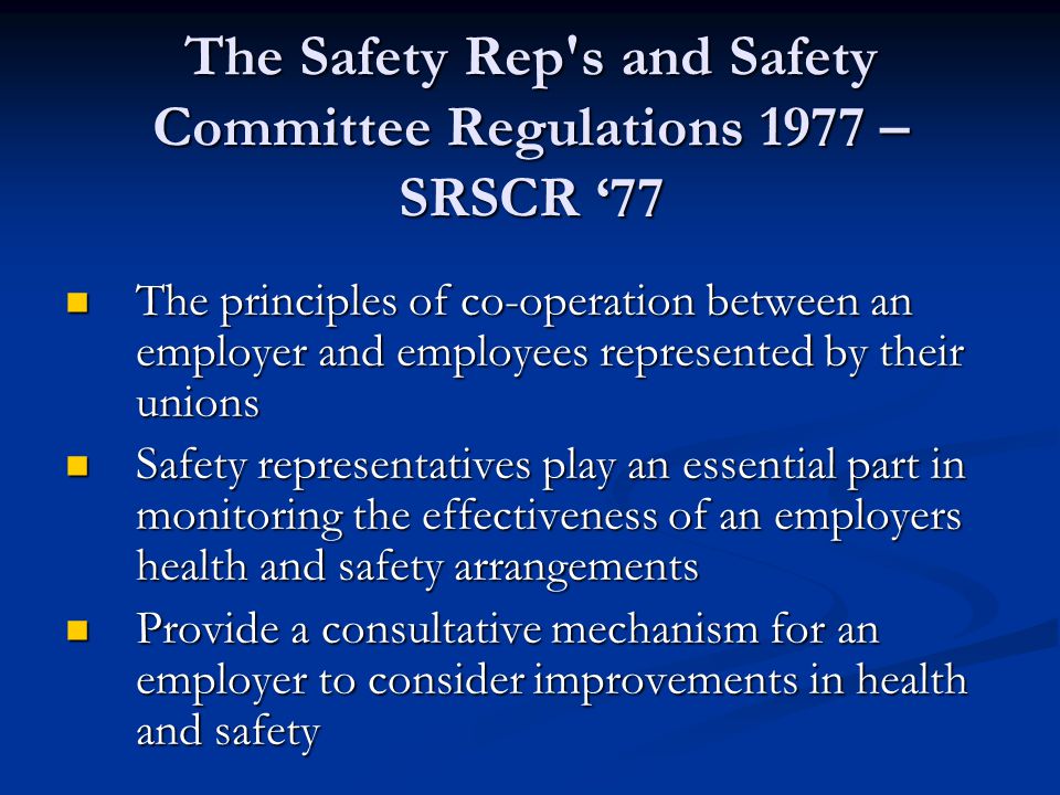 The Safety Rep s and Safety Committee Regulations 1977 – SRSCR ‘77