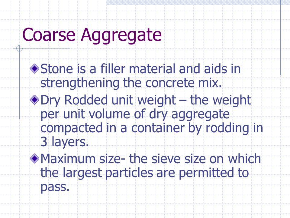Coarse Aggregate Stone is a filler material and aids in strengthening the concrete mix.