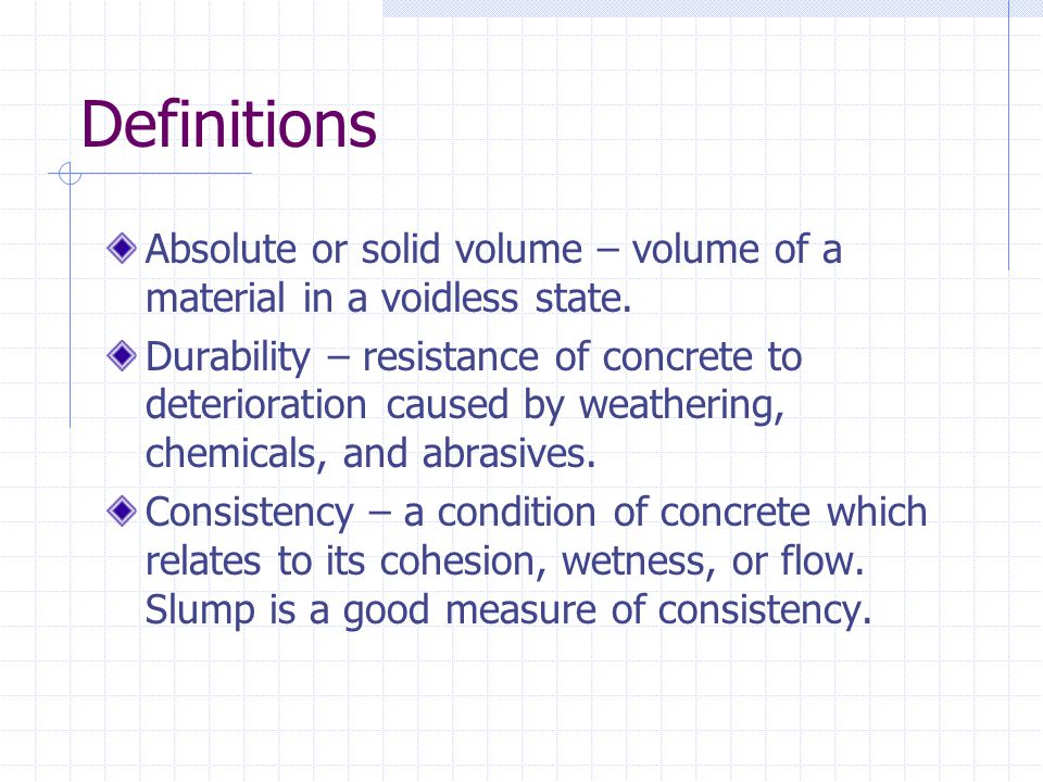 Definitions Absolute or solid volume – volume of a material in a voidless state.