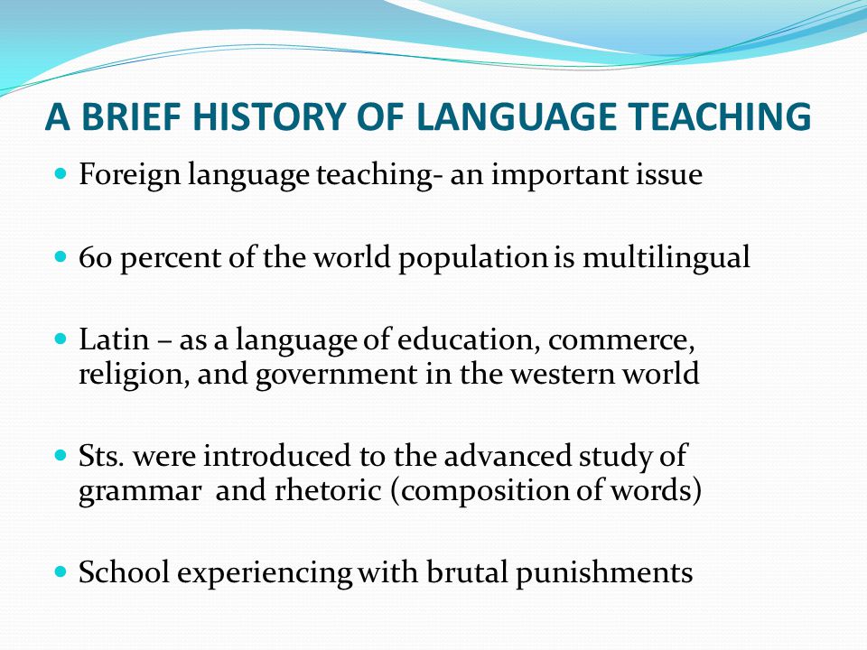 A BRIEF HISTORY OF LANGUAGE TEACHING