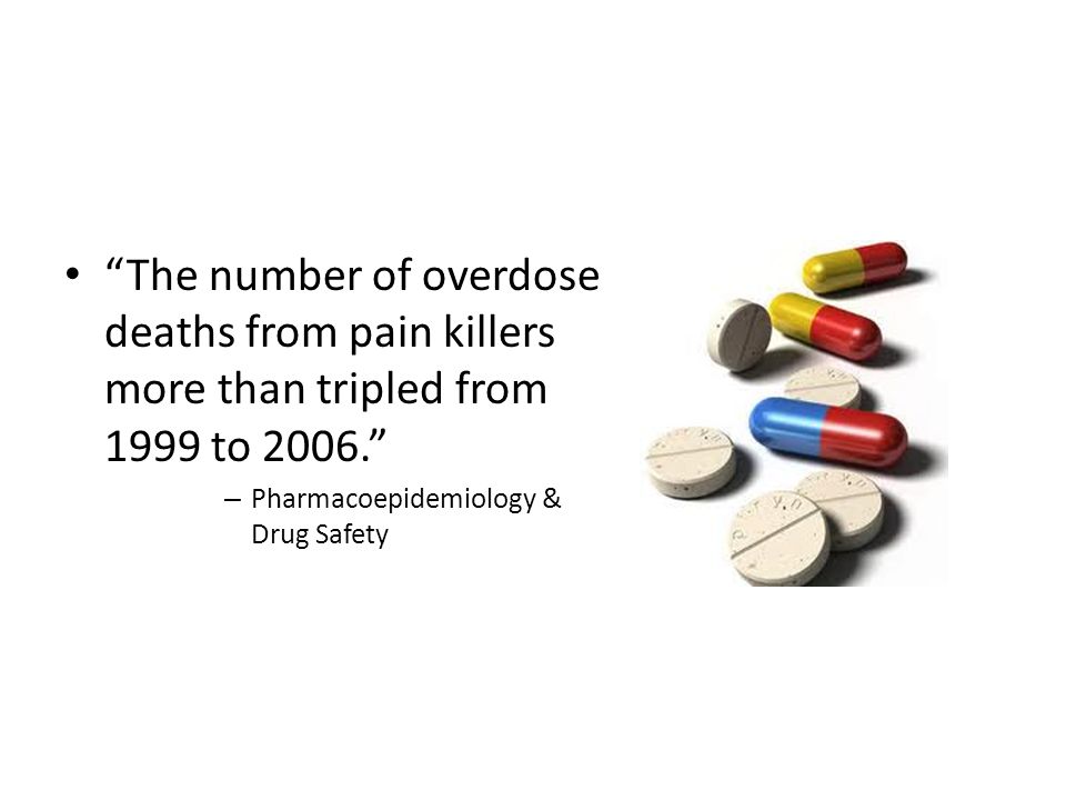 The number of overdose deaths from pain killers more than tripled from 1999 to