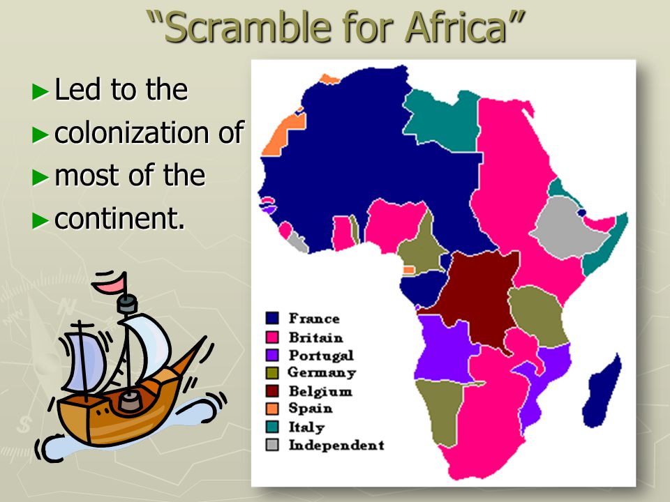 Scramble for Africa Led to the colonization of most of the