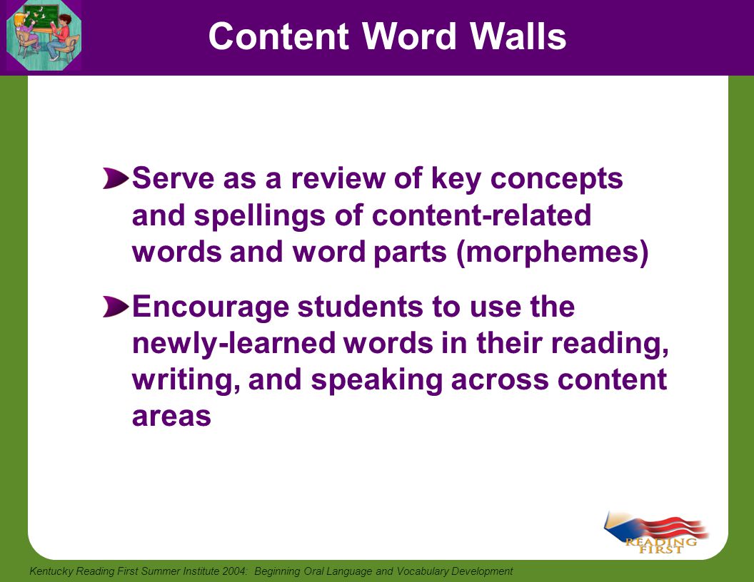Content Word Walls Serve as a review of key concepts and spellings of content-related words and word parts (morphemes)