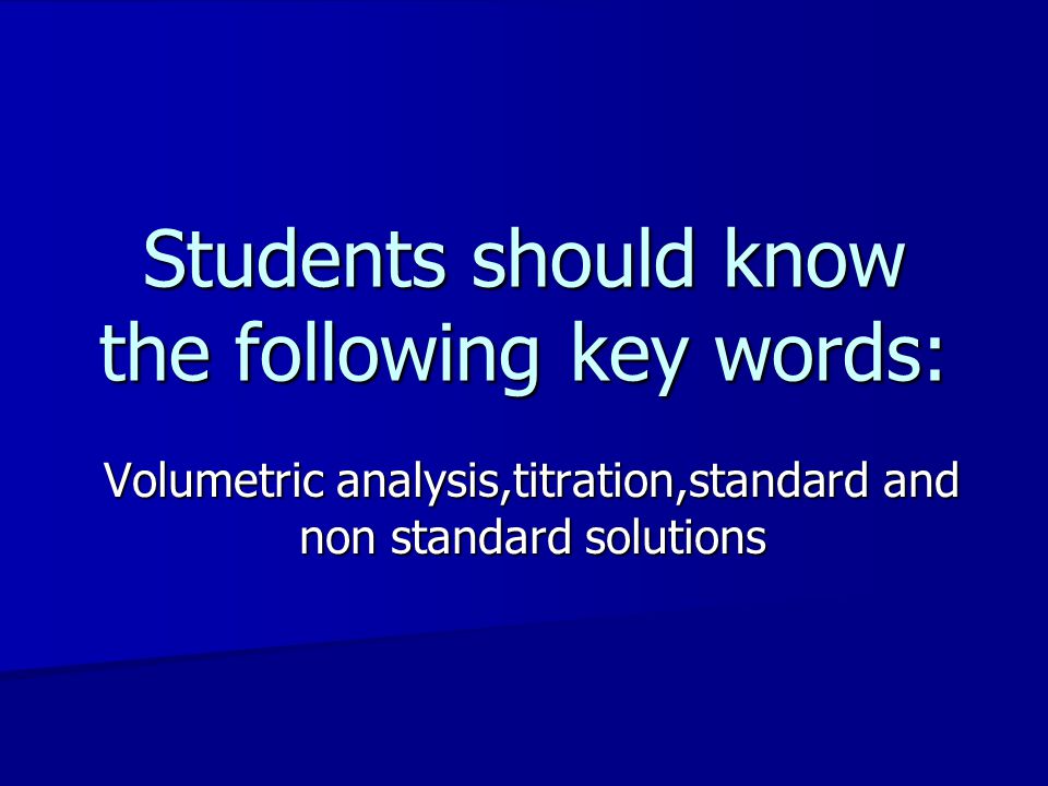 Students should know the following key words: