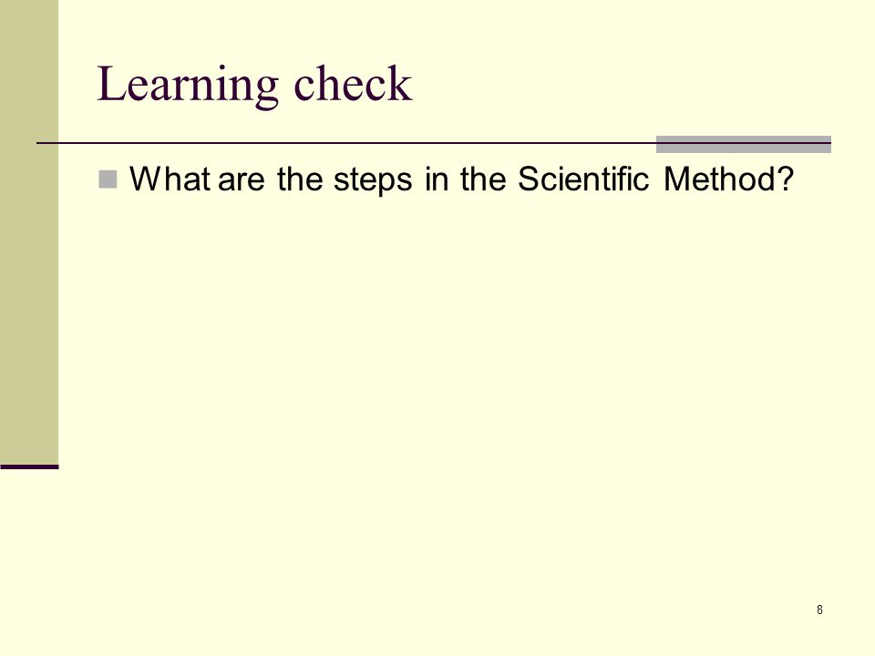 Learning check What are the steps in the Scientific Method