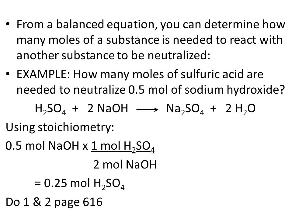 From a balanced equation, you can determine how many moles of a substance is needed to react with another substance to be neutralized: