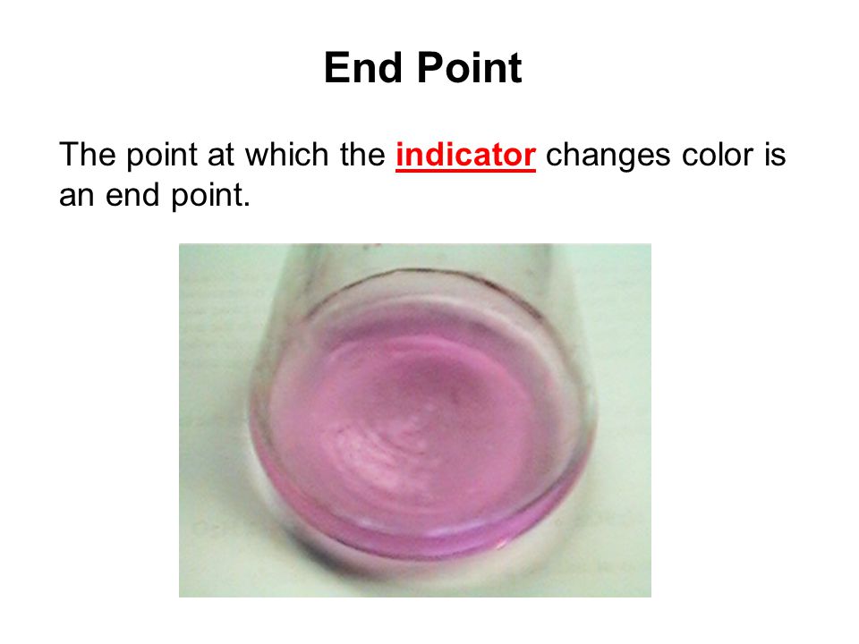 End Point The point at which the indicator changes color is an end point.