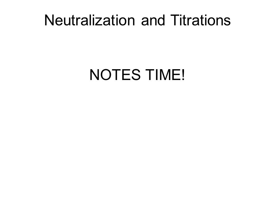 Neutralization and Titrations