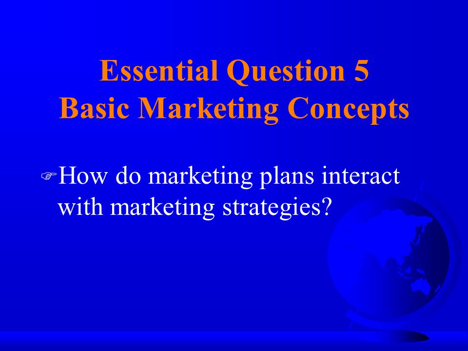 Essential Question 5 Basic Marketing Concepts
