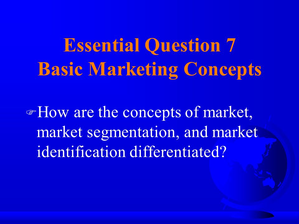 Essential Question 7 Basic Marketing Concepts