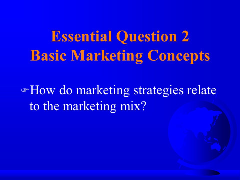 Essential Question 2 Basic Marketing Concepts