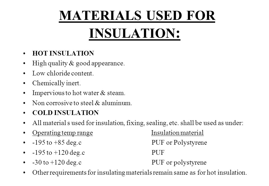 MATERIALS USED FOR INSULATION: