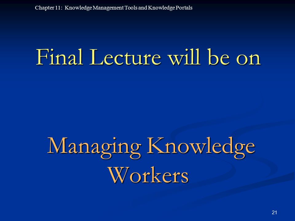 Final Lecture will be on Managing Knowledge Workers