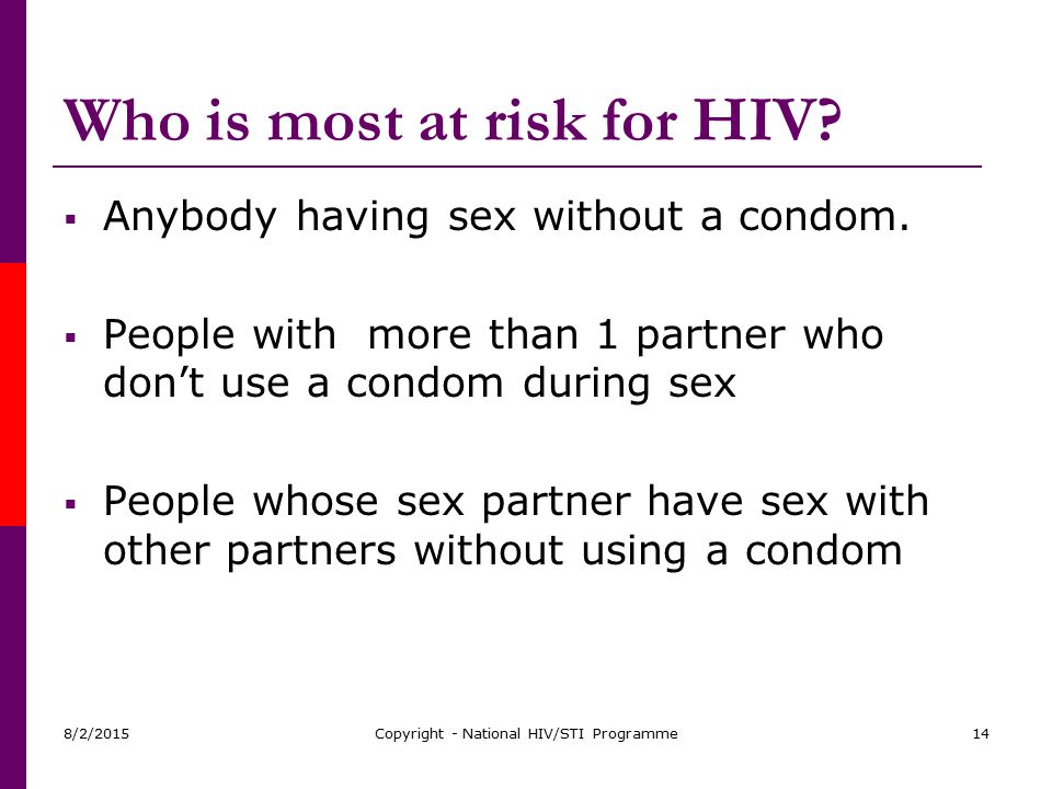Who is most at risk for HIV