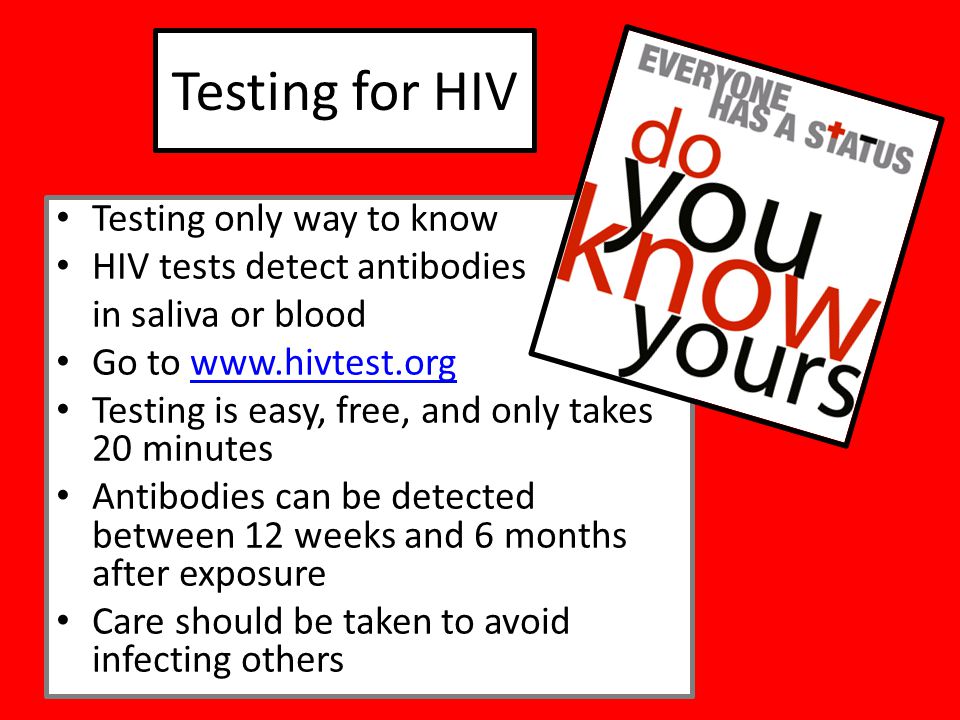 Testing for HIV Testing only way to know HIV tests detect antibodies
