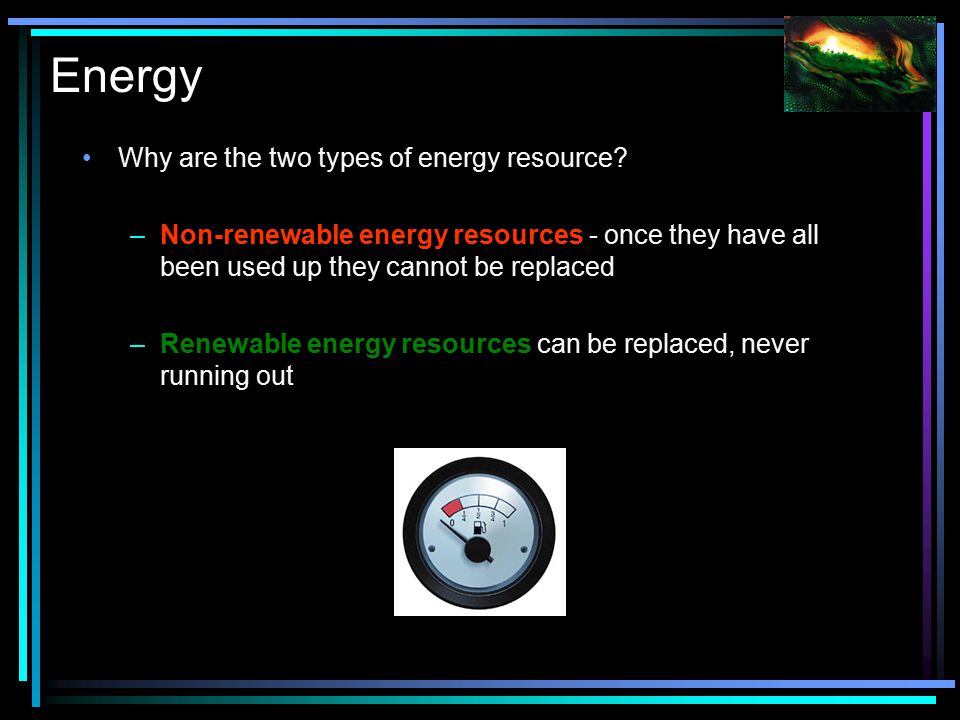 Energy Why are the two types of energy resource