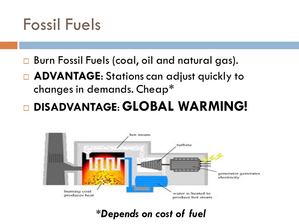 Fossil Fuels Burn Fossil Fuels (coal, oil and natural gas).