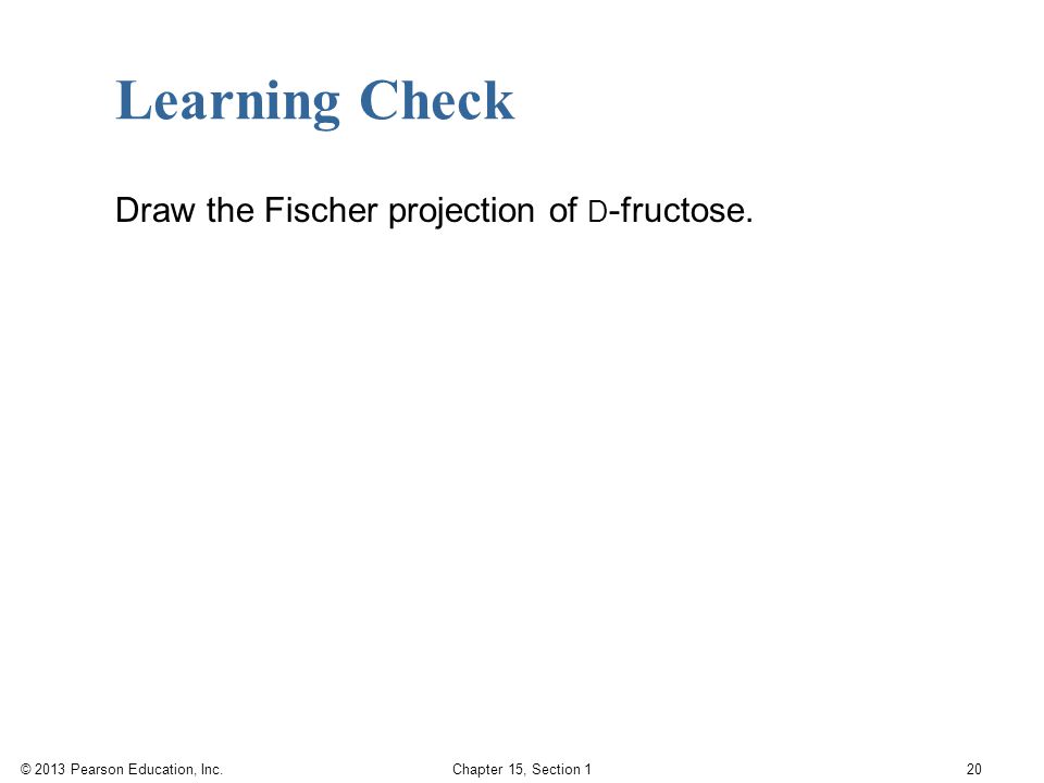 Learning Check Draw the Fischer projection of D-fructose.