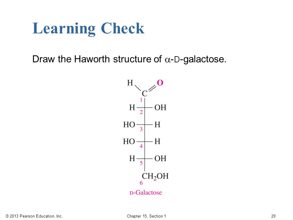 Learning Check Draw the Haworth structure of -D-galactose.