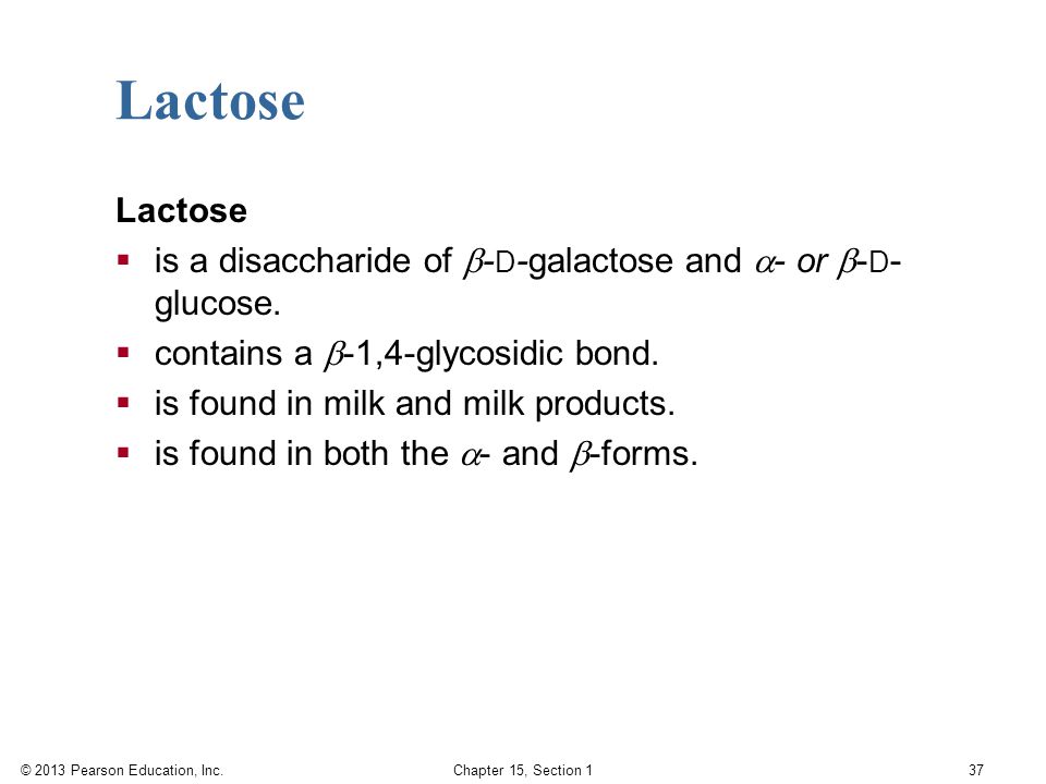 Lactose Lactose. is a disaccharide of -D-galactose and - or -D-glucose. contains a -1,4-glycosidic bond.