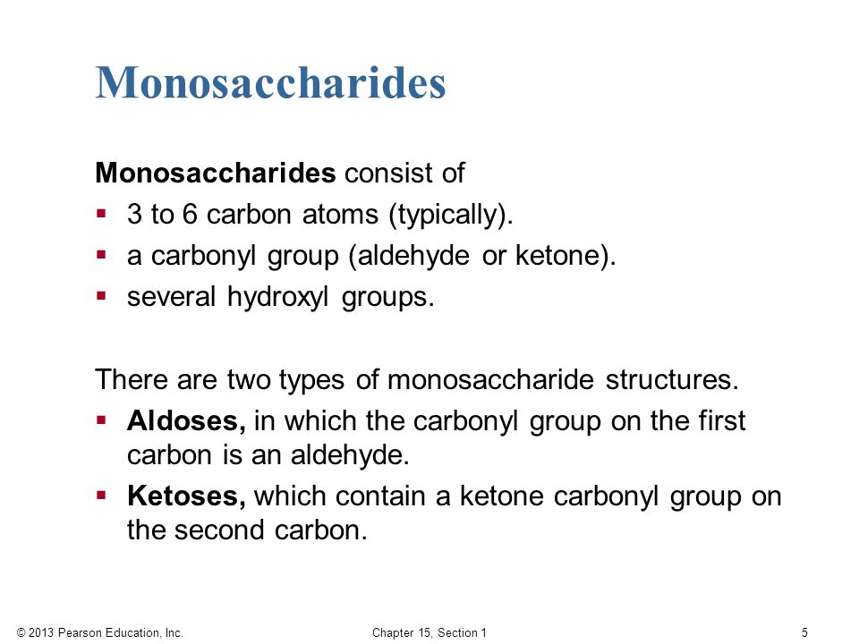 Monosaccharides Monosaccharides consist of