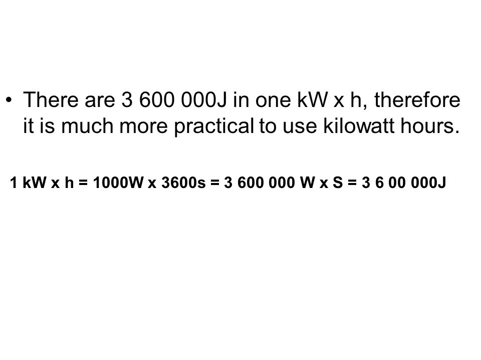 There are J in one kW x h, therefore it is much more practical to use kilowatt hours.