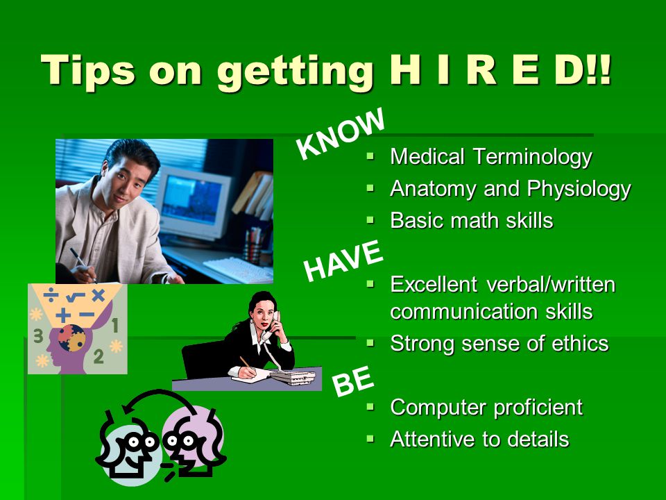 Tips on getting H I R E D!! KNOW HAVE BE Medical Terminology