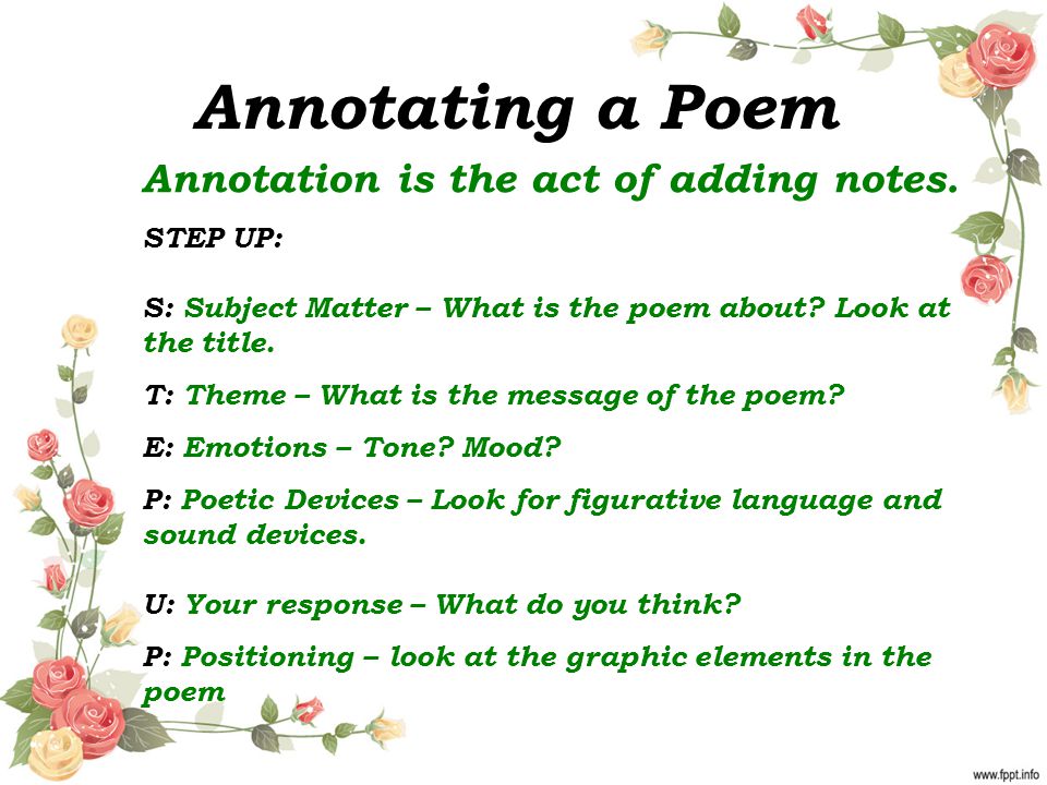 Annotating a Poem Annotation is the act of adding notes.