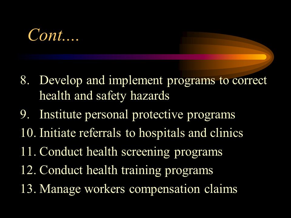 Cont.... Develop and implement programs to correct health and safety hazards. 9. Institute personal protective programs.