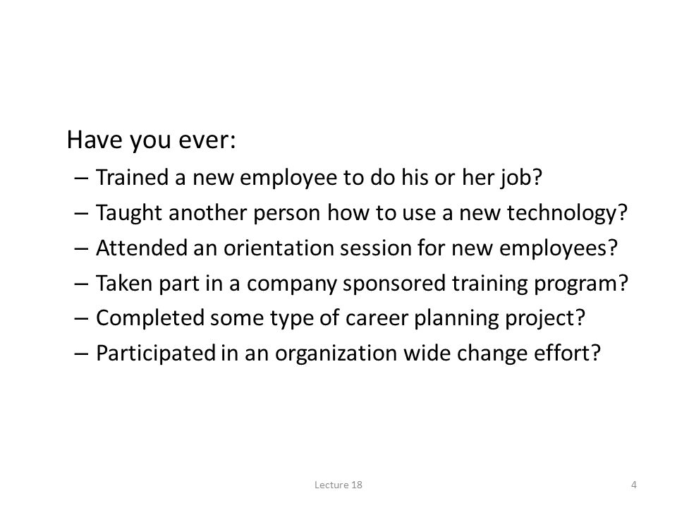 Have you ever: Trained a new employee to do his or her job