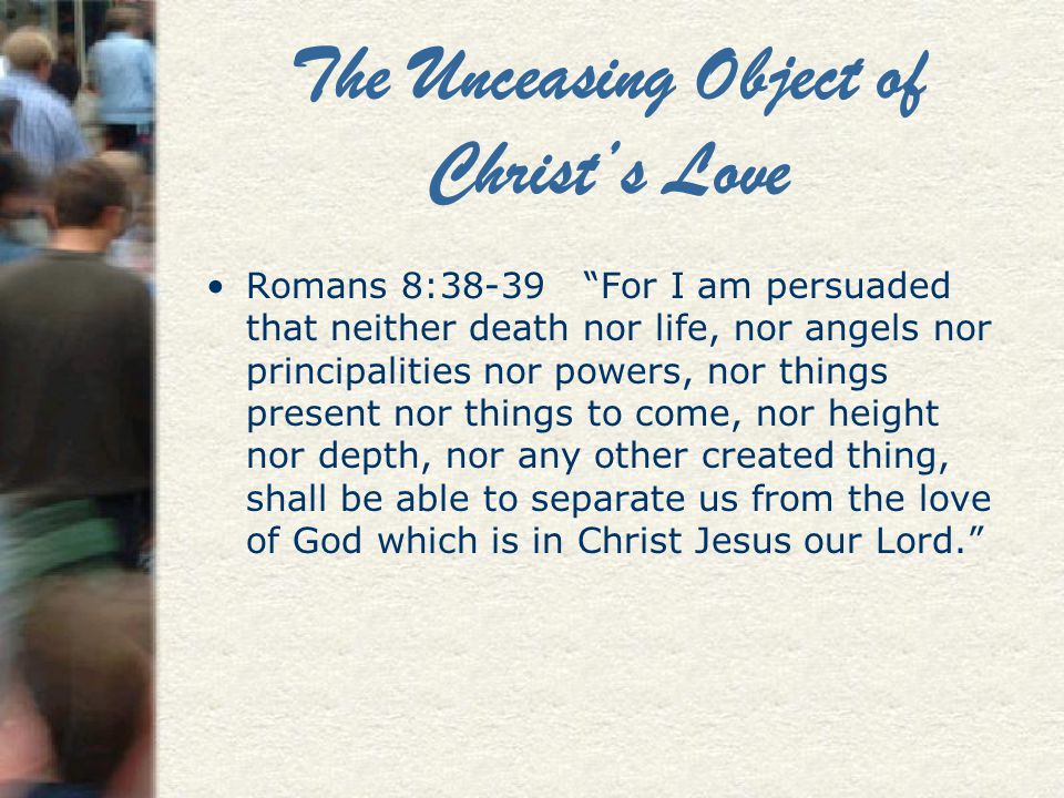 The Unceasing Object of Christ’s Love