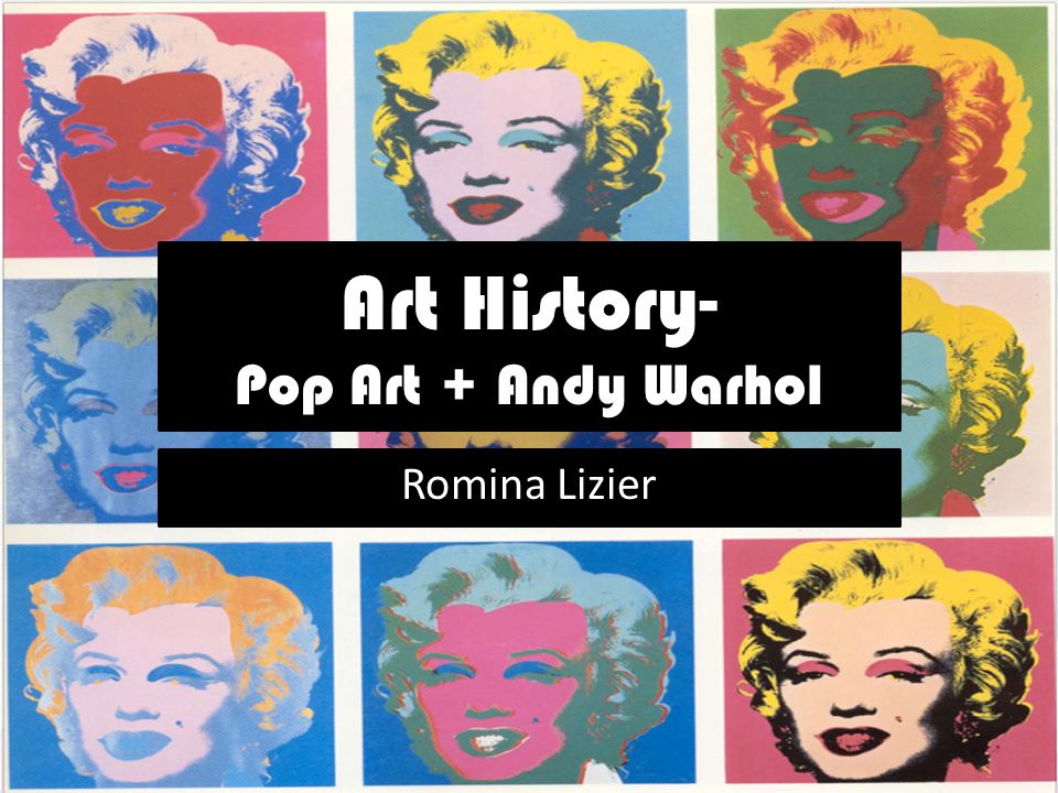 Art History- Pop Art + Andy Warhol - ppt video online download