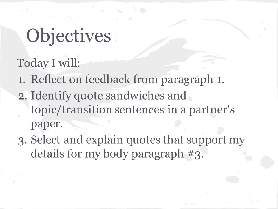 Objectives Today I will: Reflect on feedback from paragraph 1.