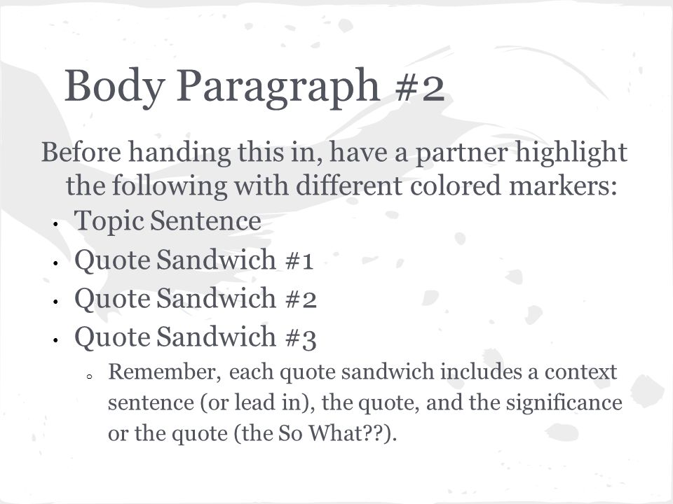Body Paragraph #2 Before handing this in, have a partner highlight the following with different colored markers: